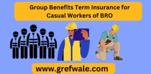 Group Benefits Term Insurance for Casual Workers of BRO